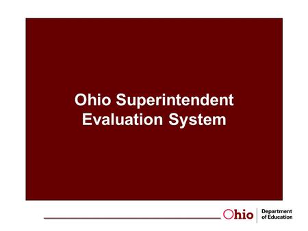 Ohio Superintendent Evaluation System. Ohio Superintendent Evaluation System (Background) Senate Bill 1: Standards for teachers, principals and professional.