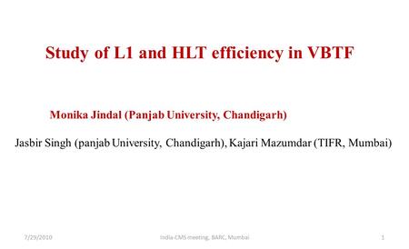 Study of L1 and HLT efficiency in VBTF Monika Jindal (Panjab University, Chandigarh) Jasbir Singh (panjab University, Chandigarh), Kajari Mazumdar (TIFR,