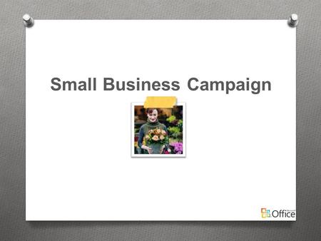Small Business Campaign. Messaging I want it all, because sometimes I have to do it all.
