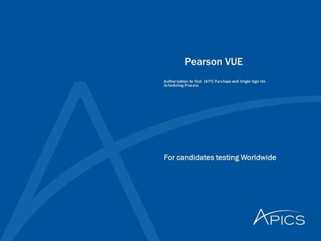 Pearson VUE For candidates testing Worldwide Authorization to Test (ATT) Purchase and Single Sign On Scheduling Process.