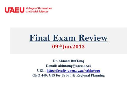Final Exam Review 09 th Jun.2013 Dr. Ahmad BinTouq   URL:
