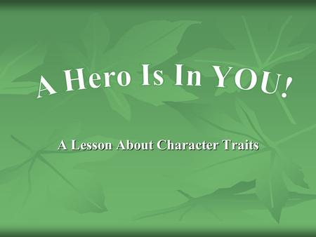 A Lesson About Character Traits.  Standards Standards  Essential Question Essential Question Essential Question  Timeline of Georgia Heroes Timeline.