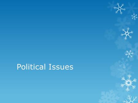 Political Issues. Acquiring Information  When faced with a question about politics, where could you go to find out an answer?  Your question: Should.