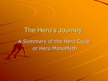 The Hero’s Journey: A Summary of the Hero Cycle or Hero MonoMyth or Hero MonoMyth.