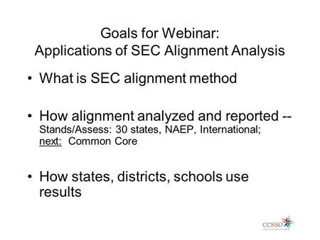 Goals for Webinar: Applications of SEC Alignment Analysis
