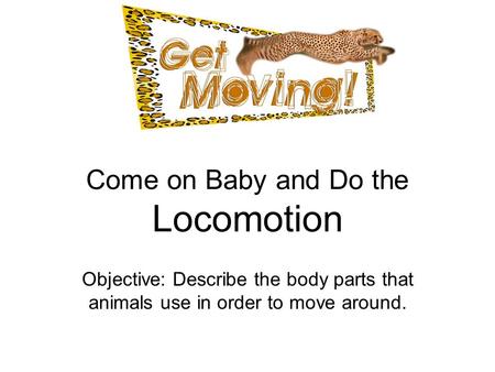 Come on Baby and Do the Locomotion