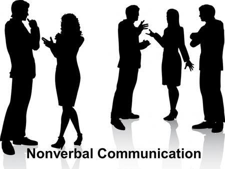 Nonverbal Communication. What is nonverbal communication? Nonverbal Communication = Communication without words Nonverbal communication is a process of.