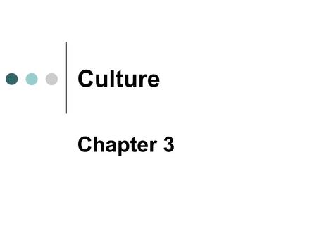 Culture Chapter 3. Copyright © 2007 Pearson Education Canada. 3-2 What Is Culture? Material Culture e.g., jewellery, art, buildings, weapons, and machines.