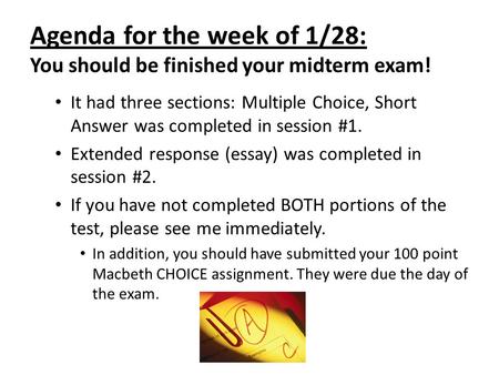 Agenda for the week of 1/28: You should be finished your midterm exam! It had three sections: Multiple Choice, Short Answer was completed in session #1.