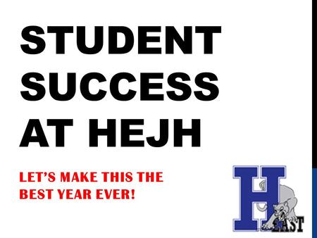 STUDENT SUCCESS AT HEJH LET’S MAKE THIS THE BEST YEAR EVER!