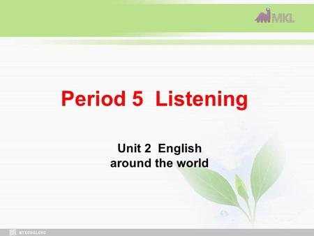 Period 5 Listening Unit 2 English around the world.