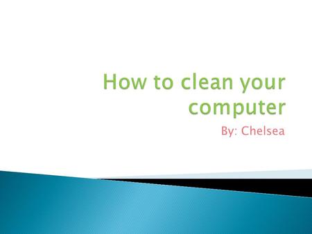 By: Chelsea.  Cleaning your computer and the computer components helps keep the components in good working condition and helps keep the computers from.