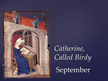 Catherine, Called Birdy September. Catherine dreams of adventure and being outside….