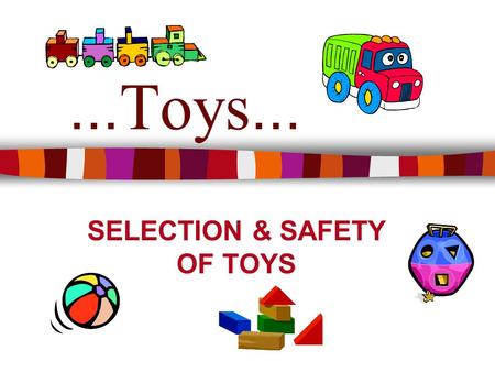 SELECTION & SAFETY OF TOYS