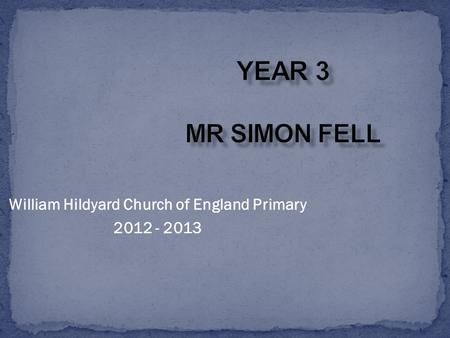 William Hildyard Church of England Primary 2012 - 2013.