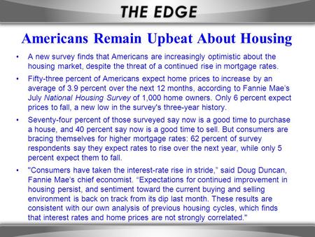 Americans Remain Upbeat About Housing A new survey finds that Americans are increasingly optimistic about the housing market, despite the threat of a continued.