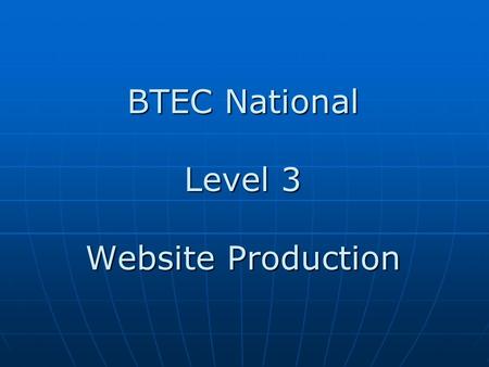 BTEC National Level 3 Website Production. Lesson objectives To understand factors that influence website performance To understand factors that influence.