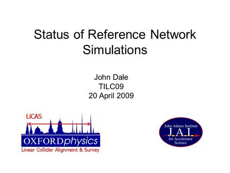 Status of Reference Network Simulations John Dale TILC09 20 April 2009.