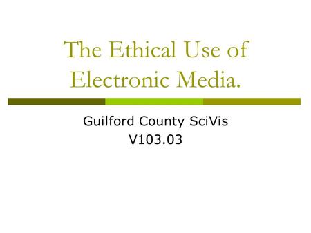 The Ethical Use of Electronic Media.
