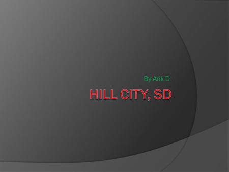 By Arik D.. Hill City History  Hill City is the oldest existing city in Pennington County, South Dakota, United States. The population was 948 at the.