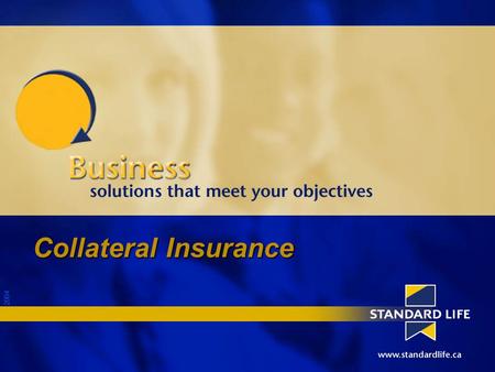 2004 Collateral Insurance. 2004 What is it? It is life insurance on a shareholder, or key individual assigned to a financial institution. Insurance is.