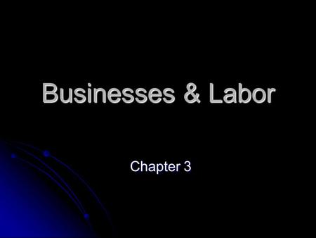 Businesses & Labor Chapter 3. Business Organization Company started in order to carry out transactions in a market.
