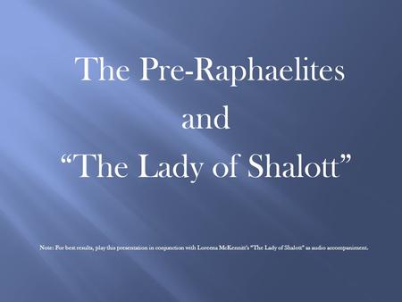 The Pre-Raphaelites and “The Lady of Shalott”