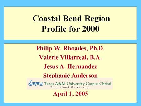 Coastal Bend and State Population % Distribution by Age Groups 2000 5.1% Fewer in Working Age Source: US Census.