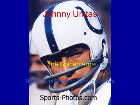 Johnny Unitas The Golden Arm By Thomas Blas and Brandon Lefore.