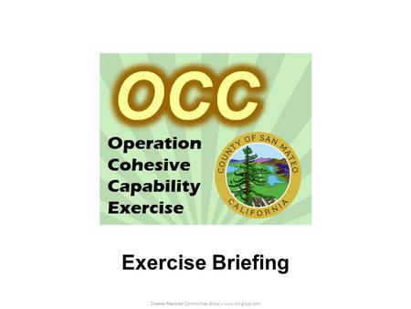 Disaster Resistant Communities Group – www.drc-group.com Exercise Briefing.