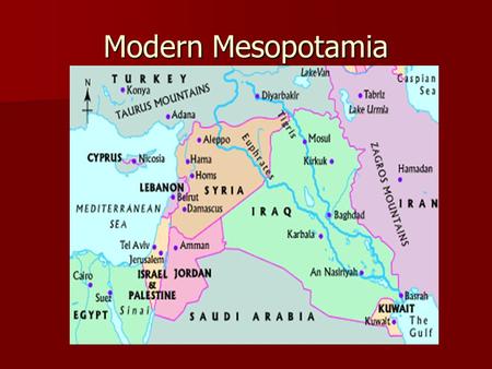 Modern Mesopotamia. Mesopotamia The oldest of all civilizations The oldest of all civilizations Land between the two rivers (The Tigris and Euphrates.