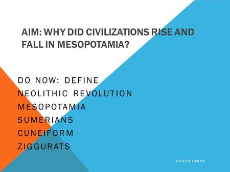 Aim: Why did civilizations rise and fall in Mesopotamia?