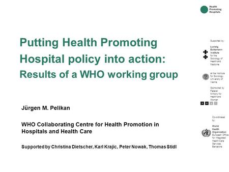 Co-ordinated by: World Health Organization European Office for Integrated Health Care Services, Barcelona Supported by: Ludwig Boltzmann- Institute for.