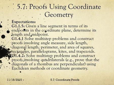 5.7: Proofs Using Coordinate Geometry Expectations: G1.1.5: Given a line segment in terms of its endpoints in the coordinate plane, determine its length.