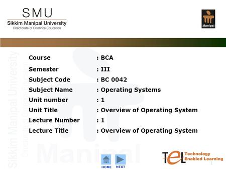 C o n f i d e n t i a l 1 Course: BCA Semester: III Subject Code : BC 0042 Subject Name: Operating Systems Unit number : 1 Unit Title: Overview of Operating.