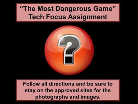 “The Most Dangerous Game” Tech Focus Assignment