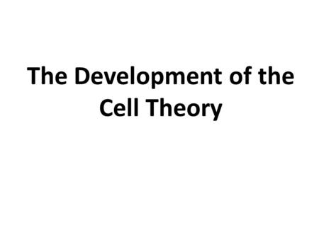 The Development of the Cell Theory