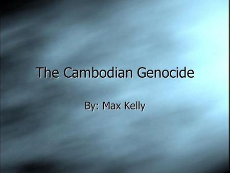 The Cambodian Genocide By: Max Kelly. Background Info  Before 1975, Cambodia was under the rule of Prince Norodom Sihanouk  In the 1960’s, the Khmer.