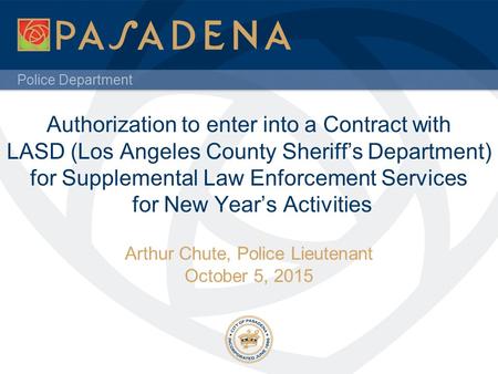 Police Department Authorization to enter into a Contract with LASD (Los Angeles County Sheriff’s Department) for Supplemental Law Enforcement Services.