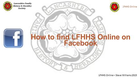 How to find LFHHS Online on Facebook LFHHS Online LFHHS Online – Steve Williams 2015.
