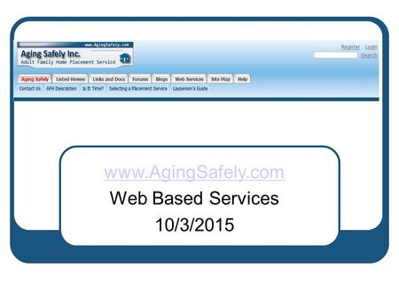 Aging Safely Inc. www.AgingSafely.com Web Based Services 10/3/2015.