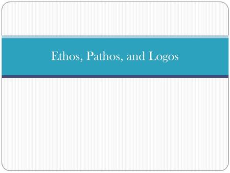 Ethos, Pathos, and Logos. What Are They? Ethos, Pathos and Logos are modes of persuasion used to convince audiences. They are also referred to as the.