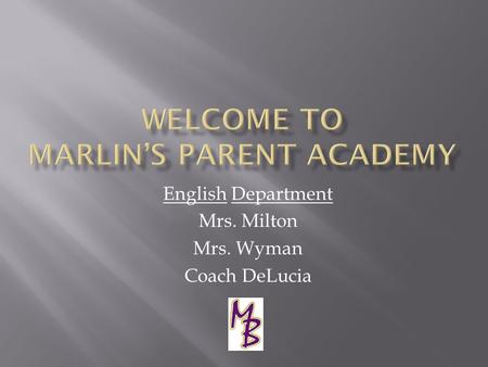 English Department Mrs. Milton Mrs. Wyman Coach DeLucia.