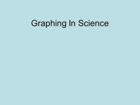 Graphing In Science Graphing Graphs are a useful tool in science. The visual characteristics of a graph make trends in data easy to see. One of the most.