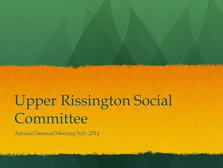 Upper Rissington Social Committee Annual General Meeting July 2014.