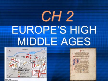 CH 2 EUROPE’S HIGH MIDDLE AGES. THE BATTLE OF HASTINGS 1066 ce For the throne of England The Bayeux Tapestry Propaganda bias 1066 ce For the throne of.