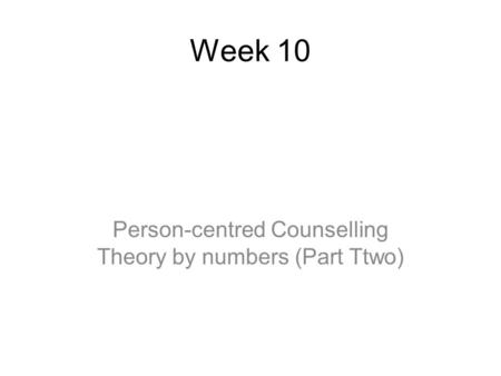 Person-centred Counselling Theory by numbers (Part Ttwo)