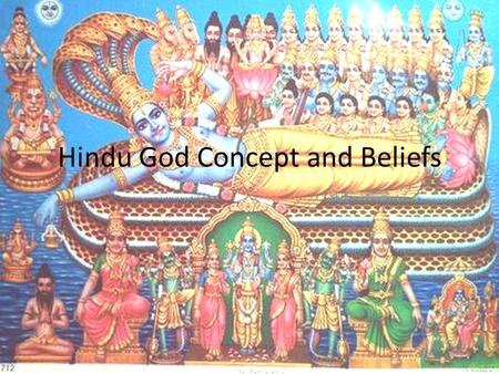 Hindu God Concept and Beliefs. Om Sacred syllable and mantra Made of three sounds a- u-m, making an “o” sound Sound is believed to be the first and most.