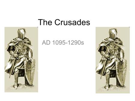 The Crusades AD 1095-1290s.