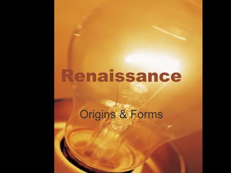 Renaissance Origins & Forms. Intro Clip Episode #6 11:20, 6 minutes.